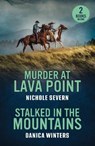 Murder At Lava Point / Stalked In The Mountains - Nichole Severn ; Danica Winters - 9780263420166