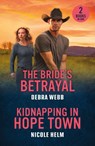 The Bride's Betrayal / Kidnapping In Hope Town - Debra Webb ; Nicole Helm - 9780263420364