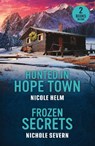 Hunted In Hope Town / Frozen Secrets - Nicole Helm ; Nichole Severn - 9780263420449