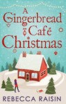 A Gingerbread Cafe Christmas - Rebecca Raisin - 9780263918038