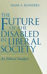 The Future of the Disabled in Liberal Society - Hans S. Reinders - 9780268028565