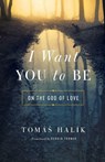 I Want You to Be - Tomas Halik - 9780268100735