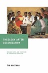 Theology After Colonization - Tim Hartman - 9780268106539