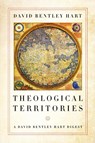 Theological Territories - David Bentley Hart - 9780268107185