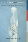 The Priority of the Person - David Walsh - 9780268107383