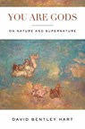 You Are Gods - David Bentley Hart - 9780268201944