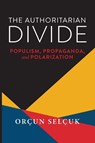 The Authoritarian Divide - Orcun Selcuk - 9780268208080