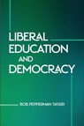 Liberal Education and Democracy - Bob Pepperman Taylor - 9780268209551