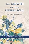 The Growth of the Liberal Soul - David Walsh - 9780268209612