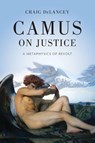 Camus on Justice - Craig DeLancey - 9780268210793