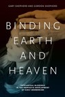 Binding Earth and Heaven - Gary Shepherd ; Gordon Shepherd - 9780271056340