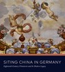 Siting China in Germany - CHRISTIANE (KATHERINE B. MCBRIDE PROFESSOR,  Bryn Mawr College) Hertel - 9780271082370