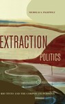 Extraction Politics - Nicholas S. (Associate Professor) Paliewicz - 9780271097060