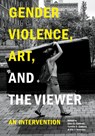 Gender Violence, Art, and the Viewer - Ellen C. (Mt. San Antonio College) Caldwell ; Cynthia S. (Pepperdine University) Colburn ; Ella J. (Johns Hopkins University) Gonzalez - 9780271097176
