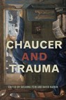 Chaucer and Trauma - Susanna (Kent State University) Fein ; David (Eastern Illinois University) Raybin - 9780271099811