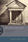 The God of This House - Caroline Johnson Hodge - 9780271099873