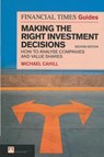 The Financial Times Guide to Making the Right Investment Decisions - Michael Cahill - 9780273729846