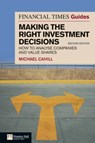 The Financial Times Guide to Making the Right Investment Decisions - Michael Cahill - 9780273729846