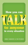 How You Can Talk to Anyone in Every Situation - Emma Sargent ; Tim Fearon - 9780273735717