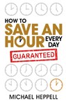 How to Save An Hour Every Day - Michael Heppell - 9780273745693