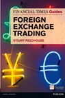 The Financial Times Guide to Foreign Exchange Trading - Stuart Fieldhouse - 9780273751830