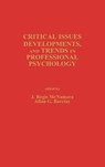 Critical Issues, Developments, and Trends in Professional Psychology - G. W. Albee ; David Mills ; David Ametrand ; Irene Mass Ametrano - 9780275908607