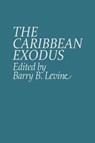 The Caribbean Exodus - Barry Levine - 9780275921835