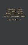 The United States and Cuba under Reagan and Shultz - Kenneth N. Skoug - 9780275954673