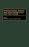 International Rights and Responsibilities for the Future - Kenneth W. Hunter ; Timothy Mack - 9780275955625