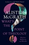 What's the Point of Theology? - Alister McGrath - 9780281086894