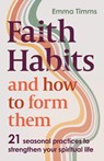 Faith Habits and How To Form Them - Emma Timms - 9780281091317
