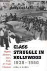 Class Struggle in Hollywood, 1930-1950 - Gerald Horne - 9780292731387