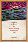 Forgetting the Alamo, Or, Blood Memory - Emma Pérez - 9780292774209