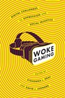 Woke Gaming - Kishonna L. Gray ; David J. Leonard - 9780295744186