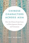 Chinese Characters across Asia - Zev J. Handel - 9780295753010