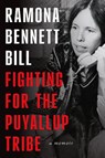 Fighting for the Puyallup Tribe - Ramona Bennett Bill - 9780295753508