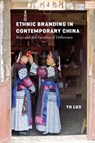 Ethnic Branding in Contemporary China - Yu Luo - 9780295753638