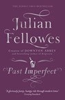 Past Imperfect - Julian Fellowes - 9780297855798