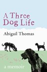 A Three Dog Life - Abigail Thomas - 9780297856979