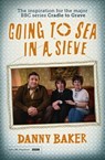 Going to Sea in a Sieve - Danny Baker - 9780297863427