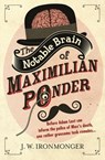 The Notable Brain of Maximilian Ponder - John Ironmonger - 9780297866114