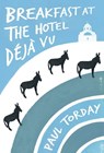 Breakfast at the Hotel Déjà vu - Paul Torday - 9780297866879