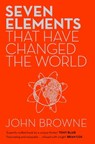 Seven Elements That Have Changed The World - John Browne - 9780297868064