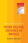 More Killing Defence at Bridge - Hugh Kelsey - 9780297868651