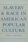 Slavery and Race in American Popular Culture - William L.Van Deburg - 9780299096342