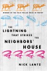 THE LIGHTNING THAT STRIKES THE NEIGHBORS' HOUSE - Nick Lantz - 9780299235840