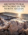 Architectural Networks in the North Aegean - William Aylward ; Jacques des Courtils ; Bonna D. Wescoat - 9780299350109