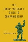 The Lonely Veteran's Guide to Companionship - Bronson Lemer - 9780299350741