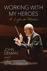 Working with My Heroes - John L. DeMain ; Greg Hettmansberger - 9780299352202