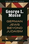 German Jews Beyond Judaism - George L. Mosse - 9780299352844
